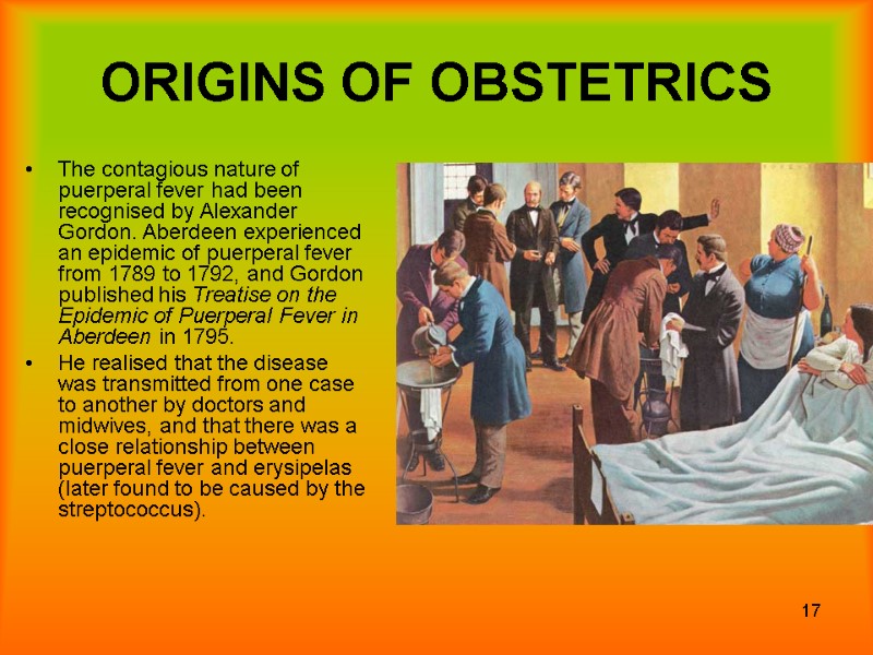 17 The contagious nature of puerperal fever had been recognised by Alexander Gordon. Aberdeen